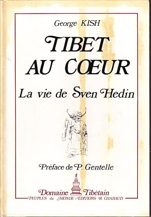 Tibet au coeur. La vie de Sven Hedin. Suivi de: Sven Hedin et l'orographie du Tibet, par E. DE MA...