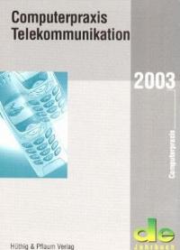 Bild des Verkufers fr Computerpraxis, Telekommunikation 2003 zum Verkauf von getbooks GmbH