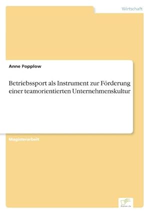 Seller image for Betriebssport als Instrument zur Frderung einer teamorientierten Unternehmenskultur for sale by AHA-BUCH GmbH