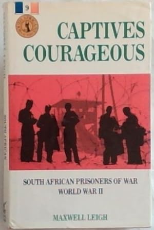 Captives Courageous: South African Prisoners of War, World War II