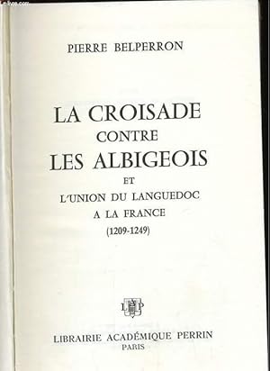 Image du vendeur pour LA CROISADE CONTRE LES ALBIGEOIS ET L'UNION DU LANGUEDOC A LA FRANCE 1209-1249 mis en vente par Le-Livre