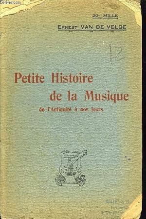 Bild des Verkufers fr PETITE HISTOIRE DE LA MUSIQUE DE L'ANTIQUITE A NOS JOURS zum Verkauf von Le-Livre