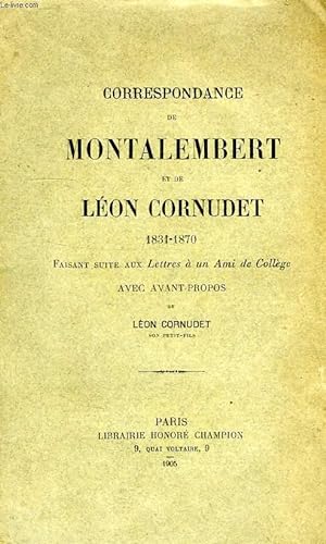 Bild des Verkufers fr CORRESPONDANCE DE MONTALEMBERT ET DE LEON CORNUET, 1831-1870 zum Verkauf von Le-Livre