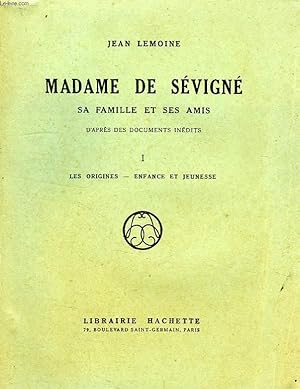 Seller image for MADAME DE SEVIGNE, SA FAMILLE ET SES AMIS, D'APRES DES DOCUMENTS INEDITS, TOME I, LES ORIGINES, ENFANCE ET JEUNESSE for sale by Le-Livre