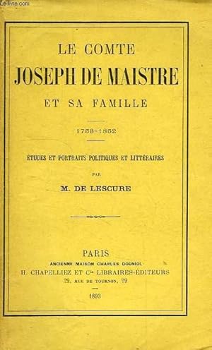 Bild des Verkufers fr LE COMTE JOSEPH DE MAISTRE ET SA FAMILLE, 1753-1852, ETUDES ET PORTRAITS POLITIQUES ET LITTERAIRES zum Verkauf von Le-Livre