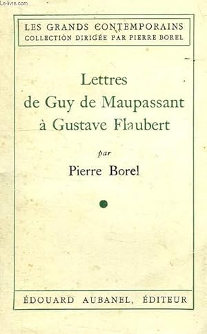 Bild des Verkufers fr LETTRES DE GUY DE MAUPASSANT A GUSTAVE FLAUBERT zum Verkauf von Le-Livre