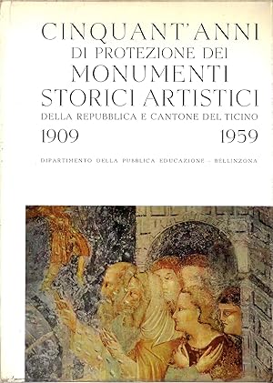 Imagen del vendedor de CINQUANT'ANNI DI PROTEZIONE DEI MONUMENTI STORICI ARTISTICI DELLA REPUBBLICA E CANTONE DEL TICINO 1909-1959 a la venta por ART...on paper - 20th Century Art Books