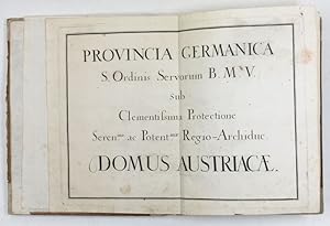 Provincia germanica S. Ordinis Servorum B. M. V. sub protectione seren.mae ac potent.mae Regio-Ar...