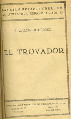 LAS CIEN MEJORES OBRAS DE LA LITERATURA ESPAÑOLA. EL TROVADOR. VOL.75.