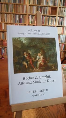 Auktion 85 Freitag 21. und Samstag 22. Juni 2013 Bücher & Graphik Alte und Moderne Kunst Peter Ki...