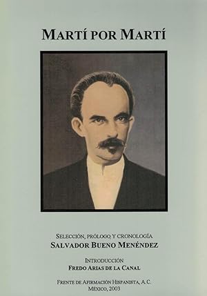 MARTÍ POR MARTÍ. Selección, prólogo y cronología Salvador Bueno Menéndez.