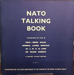 Nato Talking Book. Incorporating the voices of Paul-Henri Spaak, General Lauris Norstad, Dr. J. M...