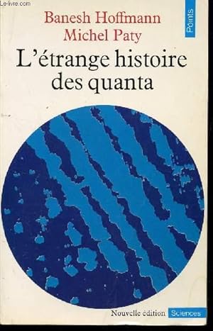 Bild des Verkufers fr L'ETRANGE HISTOIRE DES QUANTA / COLLECTION "POINTS SCIENCES " NS26. zum Verkauf von Le-Livre