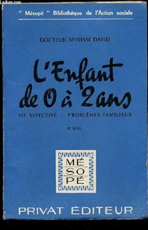 Seller image for L'ENFANT DE 0 A 2 ANS - VIE AFFECTIVE - PROBLEMES FAMILIAUX / COLLECTION "MESOPEE" BIBLIOTHEQUE DE L'ACTION SOCIALE. for sale by Le-Livre