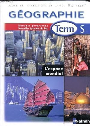 Imagen del vendedor de GEOGRAPHIE - CLASSE TERMINALE S - L'ESPACE MONDIAL / NOUVEAU PROGRAMME - NOUVELLES EPREUVES DU BAC. a la venta por Le-Livre