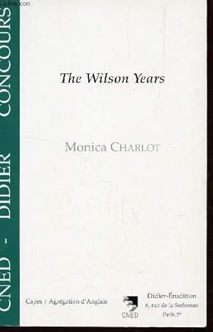 Image du vendeur pour THE WILSON YEARS. / CAPES-AGRAGATION D'ANGLAIS / COLLECTION CNED DIDIER CONCOURS. mis en vente par Le-Livre