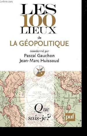 Image du vendeur pour LES 100 LIEUX DE LA GEOPOLITIQUE / COLLECTION QUE SAIS JE?. mis en vente par Le-Livre