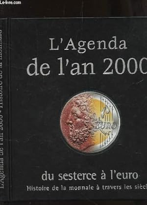 Imagen del vendedor de L'AGENDA DE L'AN 200 - DU SESTERCE A L'EURO. a la venta por Le-Livre