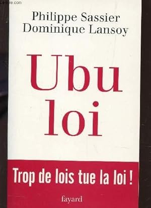 Bild des Verkufers fr UBU LOI - TROP DE LOIS YUE LA LOI!. zum Verkauf von Le-Livre