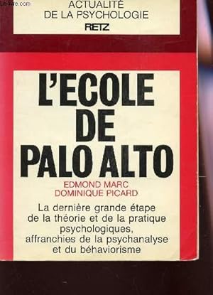 Seller image for L'ECOLE DE PALO ALTO - LA DERNIERE GRANDE ETAPE DE LA THEORIE ET DE LA PRATIQUE PSYCHOLOGIQUES, AFFRANCHIES DE LA PSYCHANALYSE ET DU BEHAVIORISME / COLLECTION ACTUALITE DE LA PSYCHOLOGIE RETZ. for sale by Le-Livre