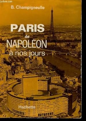 Bild des Verkufers fr PARIS DE NAPOLEON A NOS JOURS. zum Verkauf von Le-Livre