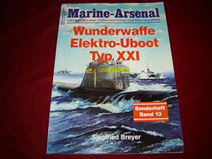 Bild des Verkufers fr Marine-Arsenal mit internationalen Flottennachrichten und Marinerundblick. Sonderheft Band 13. Wunderwaffe Elektro-Uboot Typ XXI. zum Verkauf von Antiquariat Olaf Drescher