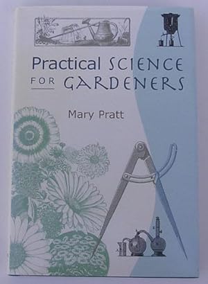 Imagen del vendedor de Practical Science for Gardeners a la venta por Johnston's Arran Bookroom