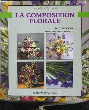 Bild des Verkufers fr LA COMPOSITION FLORALE. zum Verkauf von Le-Livre