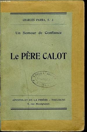 Seller image for UN SEMEUR DE CONFIANCE. LE PERE CALOT. for sale by Le-Livre