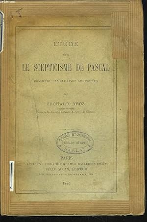 Imagen del vendedor de ETUDE SUR LE SCEPTICISME DE PASCAL. Considr dans le livre des penses. a la venta por Le-Livre