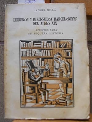 Seller image for LIBREROS Y BIBLIOFILOS BARCELONESES DEL SIGLO XIX. Apuntes para su pequea historia for sale by LLIBRES del SENDERI