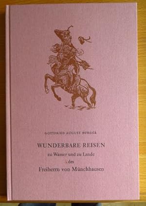 Imagen del vendedor de Wunderbare Reisen zu Wasser und Lande : Feldzge u. lustige Abenteuer d. Freiherrn von Mnchhausen, wie er dieselben bei d. Flasche im Zirkel seiner Freunde selbst zu erzhlen pflegte. Gottfried August Brger. Mit 26 Ill. nach Holzschnitten von Otto Schubert a la venta por Antiquariat Blschke