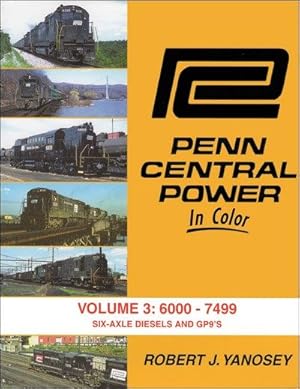 Penn Central Power In Color Volume 3: 6000-7499 Six-axle Diesels and GP9s