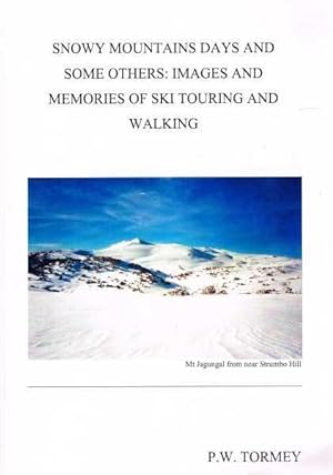 Snowy Mountains Days and Some Others: Images and Memories of Ski Touring and Walking