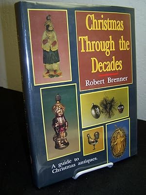 Immagine del venditore per Christmas Through the Decades; A Guide to Christmas Antiques. venduto da Zephyr Books