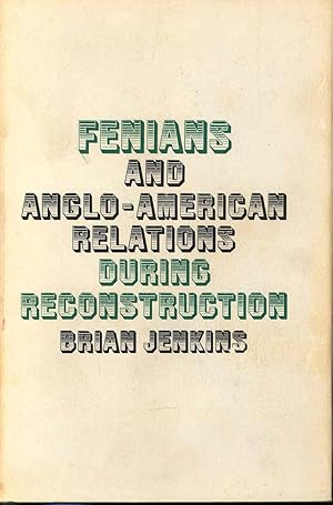 Bild des Verkufers fr Fenians and Anglo-American relations during Reconstruction. [The cause and its contestants -- The policy of Sir Frederick Bruce -- Nemesis -- Fenian burlesque -- A policy f delay and lenity -- The election of 1866 -- Turning point -- The naturalization treaty of 1870 -- The last throw in a desperate game -- Postscript] zum Verkauf von Joseph Valles - Books