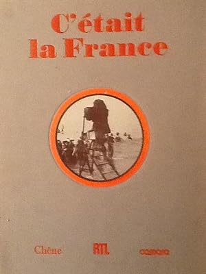 Bild des Verkufers fr C'etait la France Chronique de la vie quotidienne des Francais avant 1914 racontee par la photographie zum Verkauf von Artful Dodger Books