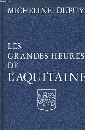 Bild des Verkufers fr LES GRANDES HEURES DE L'AQUITAINE zum Verkauf von Le-Livre