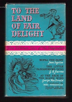 Seller image for To the Land of Fair Delight/Three Victorian Tales of the Imagination for sale by Gyre & Gimble