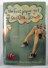 Image du vendeur pour The First Paper Girl in Red Oak, Iowa, And Other Stories mis en vente par Resource Books, LLC