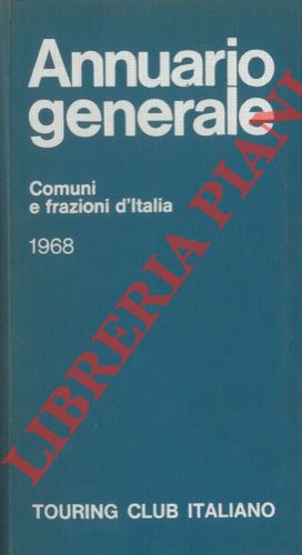 Annuario Generale 1968. Comuni e frazioni d' Italia.