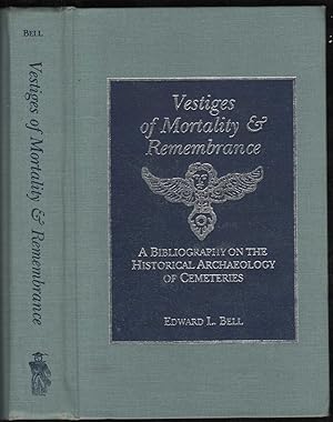 Vestiges of mortality and remembrance : a bibliography on the historical archaeology of cemeteries