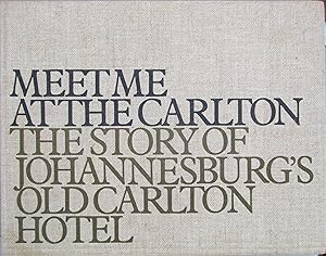 Meet Me at the Carlton: The Story of Johannesburg's Old Carlton Hotel