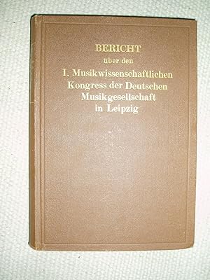 Bericht über den 1. Musikwissenschaftlichen Kongress in Leipzig vom 4. bis 8. Juni 1925