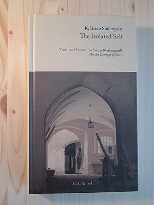 Seller image for The Isolated Self : Irony as Truth and Untruth in Sren Kierkegaard's On the Concept of Irony for sale by Expatriate Bookshop of Denmark