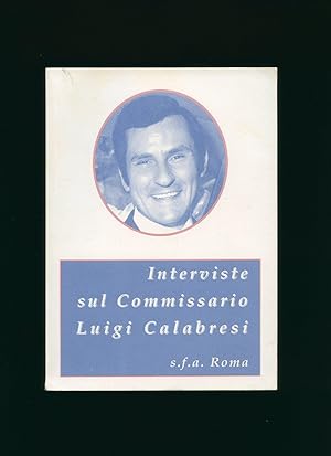 Seller image for Interviste sul commissario Luigi Calabresi a cura di Giuseppe Veltri [Commissioner Luigi Calabresi interviews by Giuseppe Veltri] for sale by Little Stour Books PBFA Member