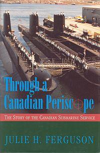 THROUGH A CANADIAN PERISCOPE; The Story of the Canadian Submarine Service