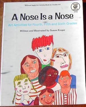 A Nose Is A Nose: Art Activities for Fourth, Fifth and Sixth Grades