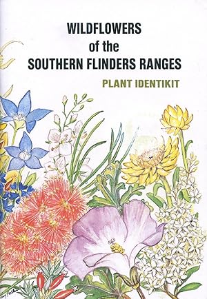 Wildflowers of the Southern Flinders Ranges : plant identikit.