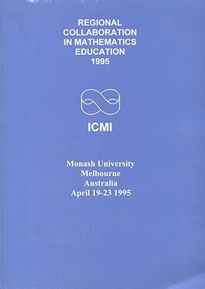 Seller image for Regional collaboration in mathematics education, ICMI, Monash University, Melbourne, April 19 - 23 1995. for sale by Lost and Found Books